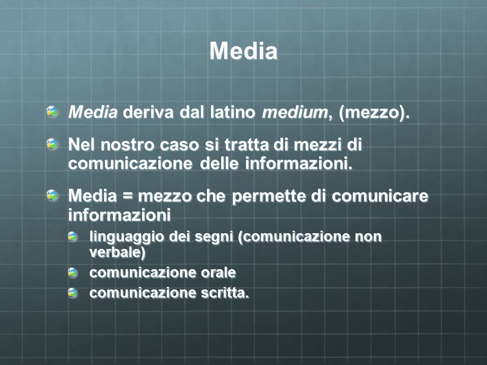 Media Media deriva dal latino medium, (mezzo).
