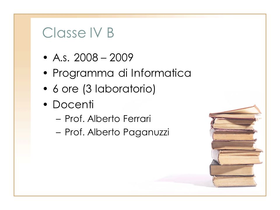 Classe IV B A.s – 2009 Programma di Informatica 6 ore (3 laboratorio) Docenti –Prof.