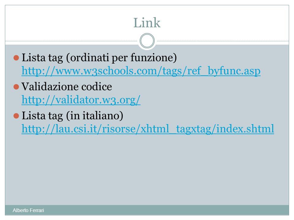 Alberto Ferrari Lista tag (ordinati per funzione)     Validazione codice     Lista tag (in italiano)