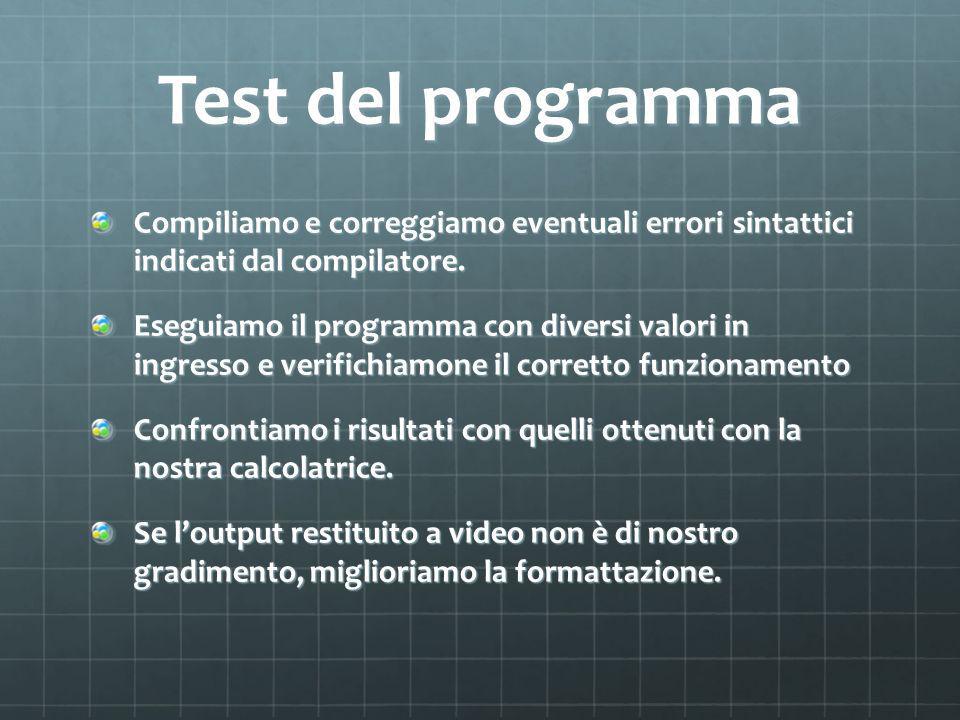 Test del programma Compiliamo e correggiamo eventuali errori sintattici indicati dal compilatore.