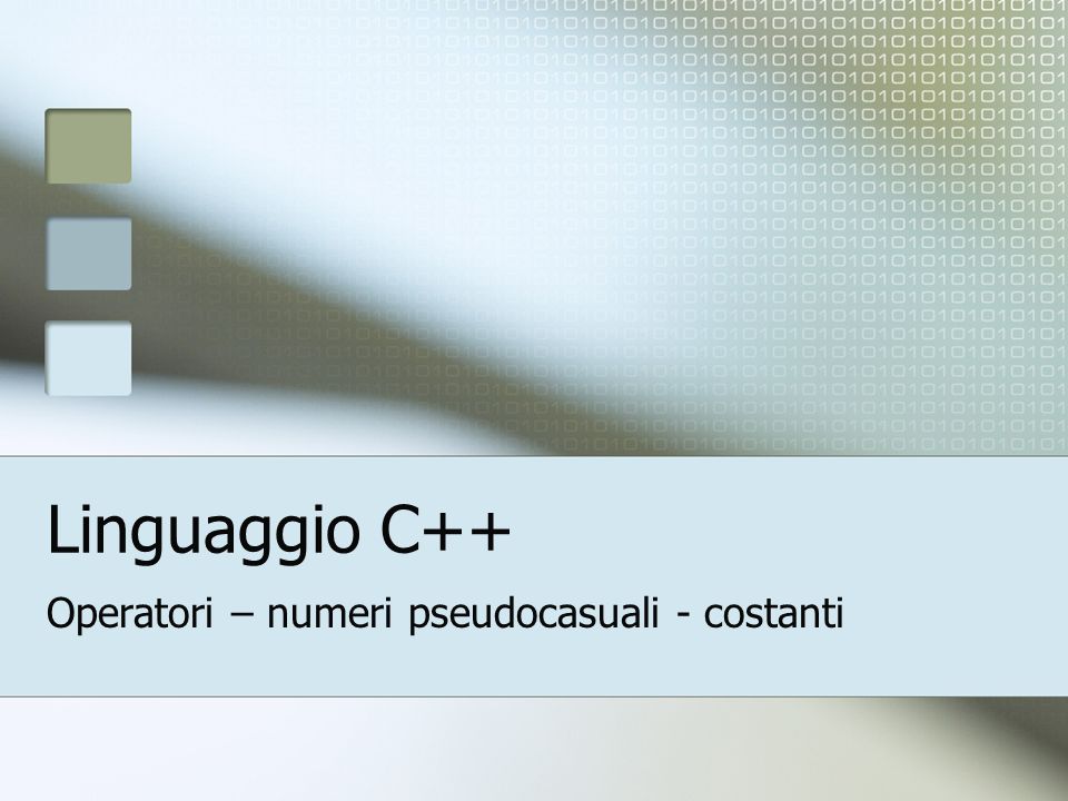 Linguaggio C++ Operatori – numeri pseudocasuali - costanti
