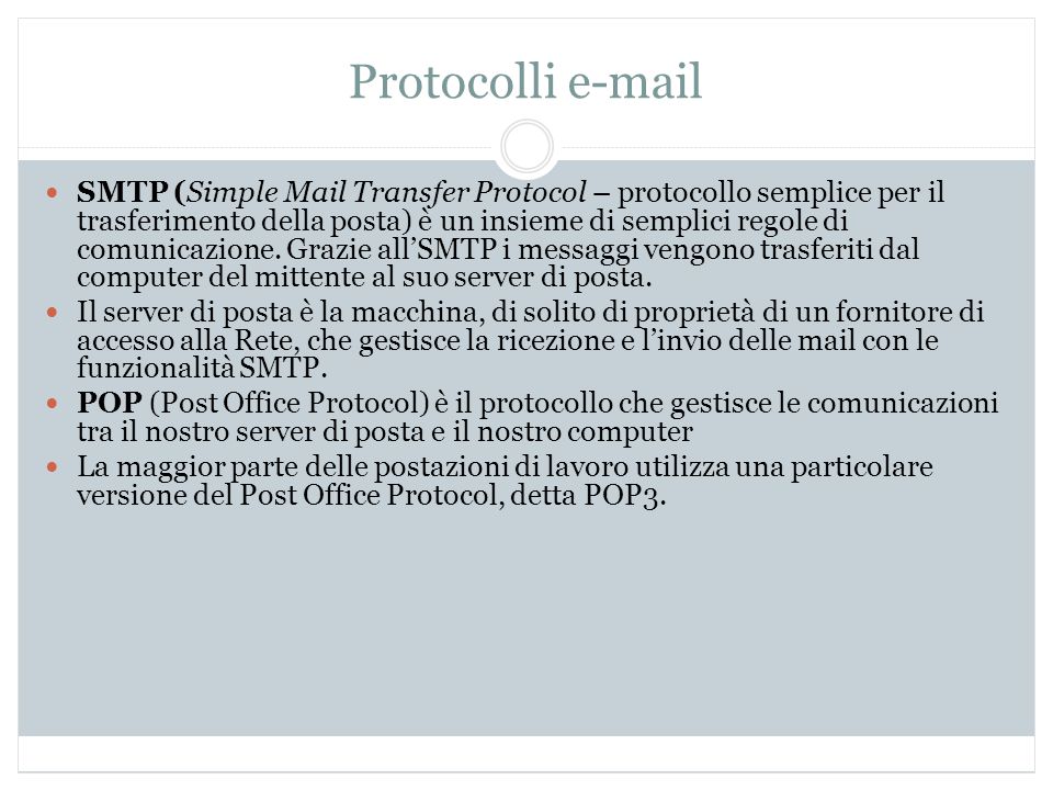 Protocolli  SMTP (Simple Mail Transfer Protocol – protocollo semplice per il trasferimento della posta) è un insieme di semplici regole di comunicazione.