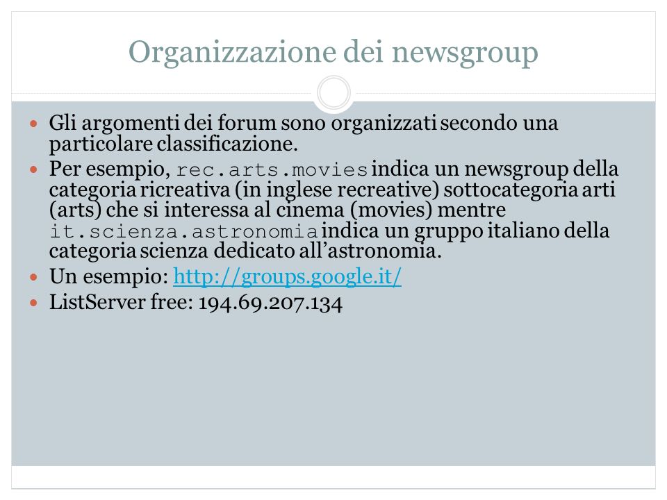 Organizzazione dei newsgroup Gli argomenti dei forum sono organizzati secondo una particolare classificazione.