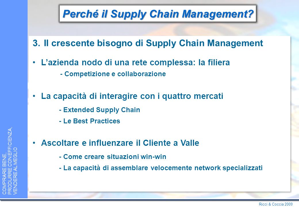 Ricci & Coccia 2009 COMPRARE BENE, PRODURRE CON EFFICIENZA, VENDERE AL MEGLIO Perché il Supply Chain Management.