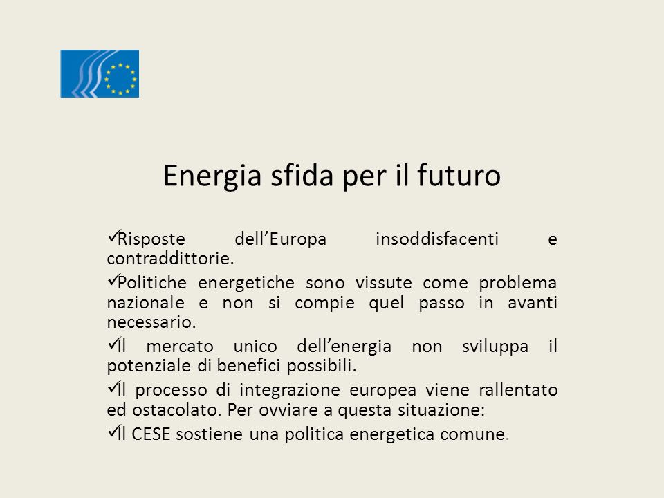 Energia sfida per il futuro Risposte dellEuropa insoddisfacenti e contraddittorie.