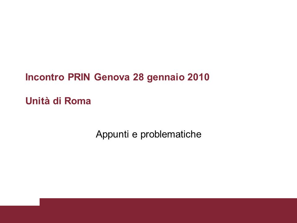 Incontro PRIN Genova 28 gennaio 2010 Unità di Roma Appunti e problematiche