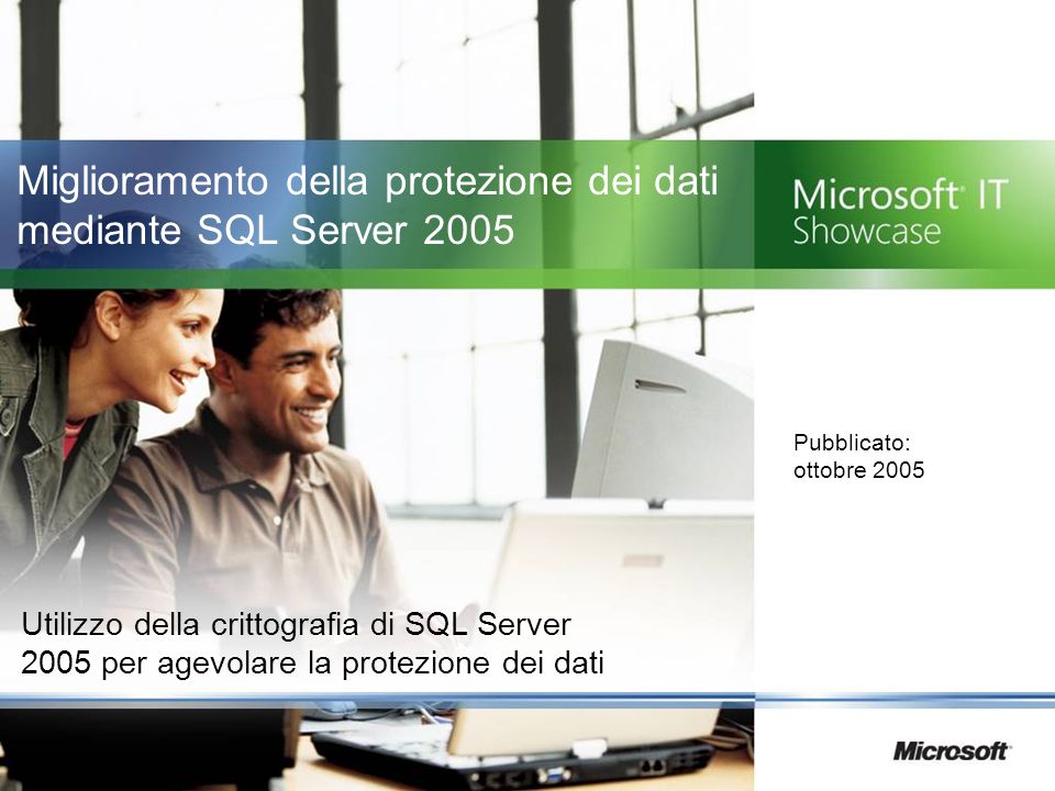 Miglioramento della protezione dei dati mediante SQL Server 2005 Utilizzo della crittografia di SQL Server 2005 per agevolare la protezione dei dati Pubblicato: ottobre 2005