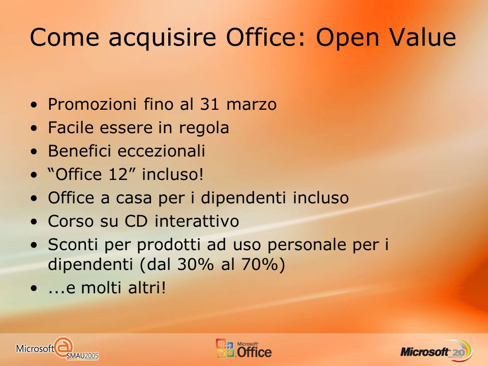 Come acquisire Office: Open Value Promozioni fino al 31 marzo Facile essere in regola Benefici eccezionali Office 12 incluso.