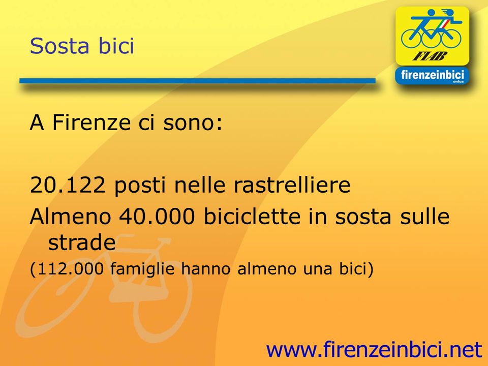 Sosta bici A Firenze ci sono: posti nelle rastrelliere Almeno biciclette in sosta sulle strade ( famiglie hanno almeno una bici)