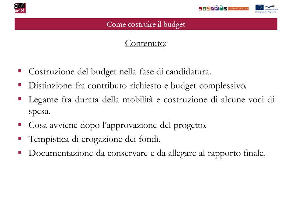 Come costruire il budget Contenuto: Costruzione del budget nella fase di candidatura.