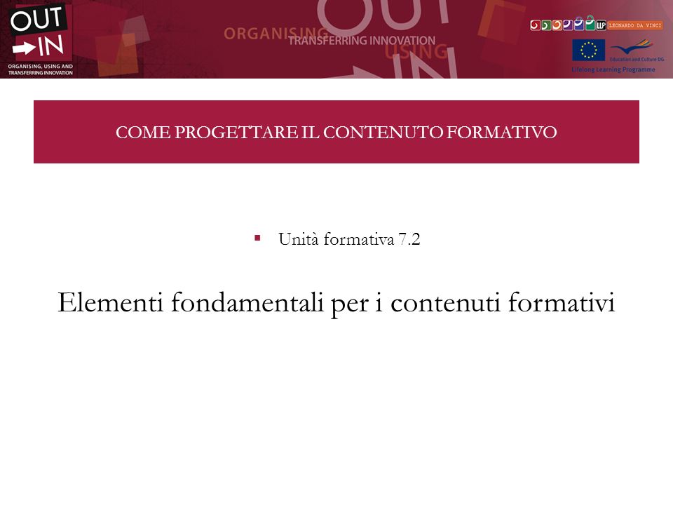COME PROGETTARE IL CONTENUTO FORMATIVO Unità formativa 7.2 Elementi fondamentali per i contenuti formativi
