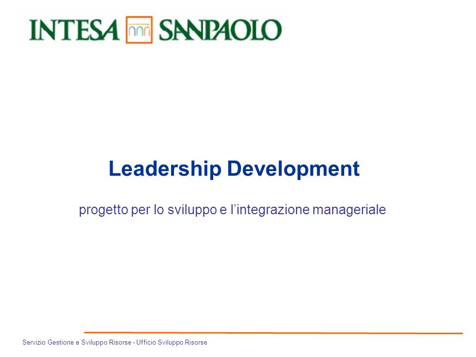 Servizio Gestione e Sviluppo Risorse - Ufficio Sviluppo Risorse Leadership Development progetto per lo sviluppo e lintegrazione manageriale
