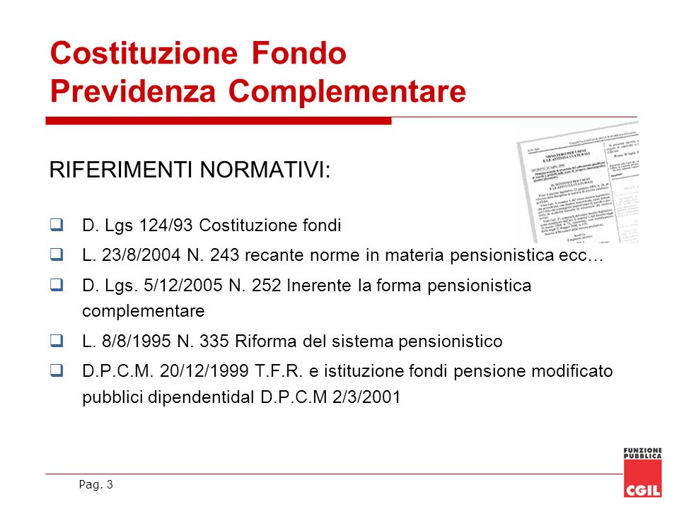 Pag. 3 Costituzione Fondo Previdenza Complementare RIFERIMENTI NORMATIVI: D.