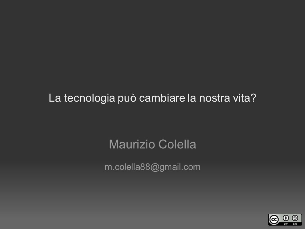 La tecnologia può cambiare la nostra vita Maurizio Colella