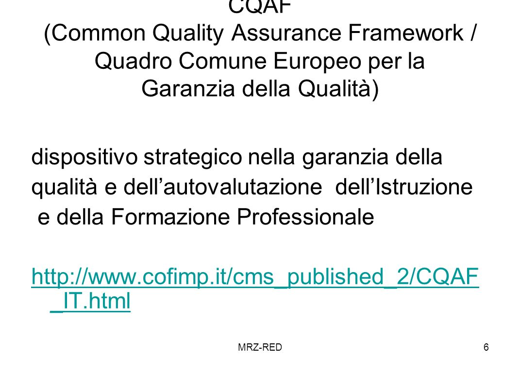 MRZ-RED6 CQAF (Common Quality Assurance Framework / Quadro Comune Europeo per la Garanzia della Qualità) dispositivo strategico nella garanzia della qualità e dellautovalutazione dellIstruzione e della Formazione Professionale   _IT.html