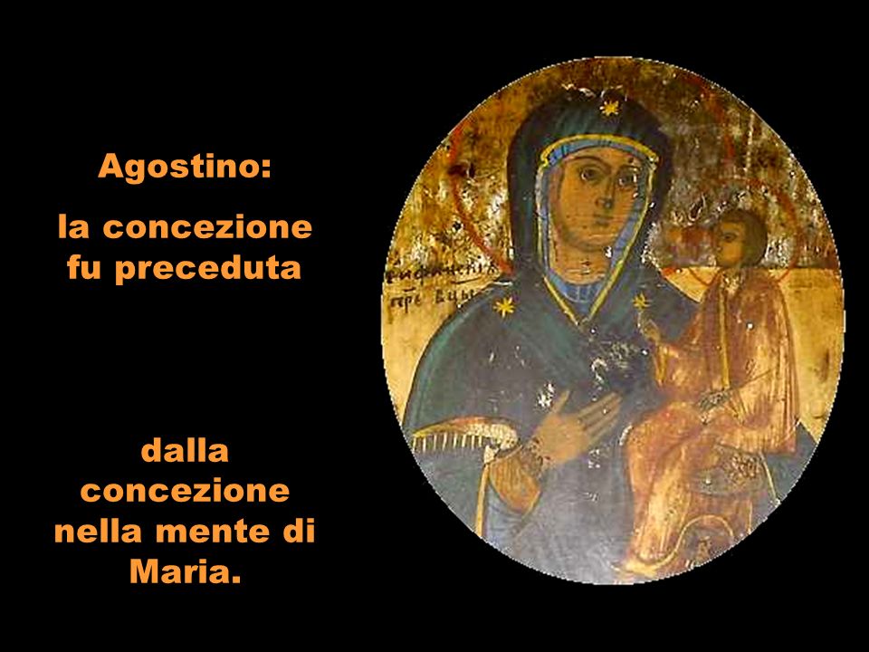 Agostino: la concezione fu preceduta dalla concezione nella mente di Maria.