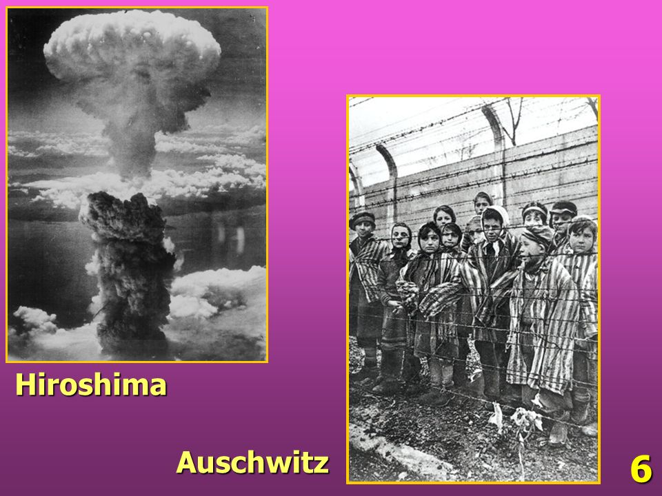 6 Auschwitz Hiroshima