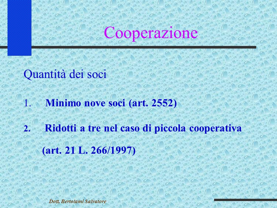 Cooperazione Qualità dei soci 1. Soci cooperatori (art.