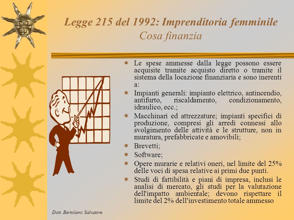 Legge 215 del 1992: Imprenditoria femminile Come opera La legge 215 opera con un meccanismo, detto a bando.