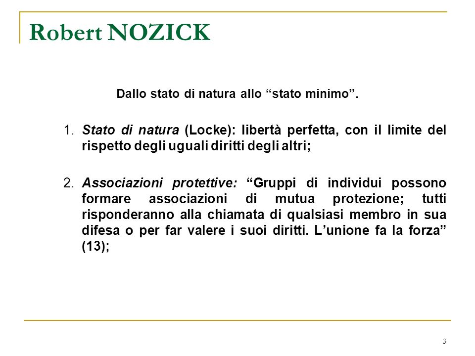 3 Robert NOZICK Dallo stato di natura allo stato minimo.