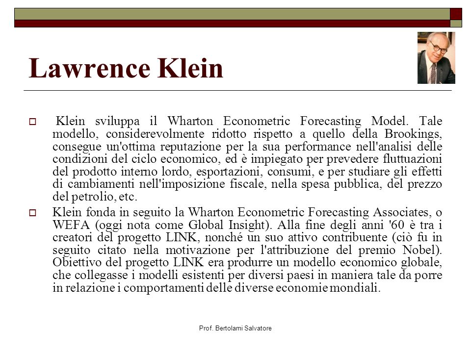 Prof. Bertolami Salvatore Lawrence Klein Klein sviluppa il Wharton Econometric Forecasting Model.