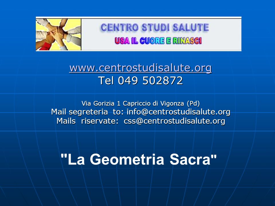 Tel Via Gorizia 1 Capriccio di Vigonza (Pd) Mail segreteria to: Mails riservate: La Geometria Sacra