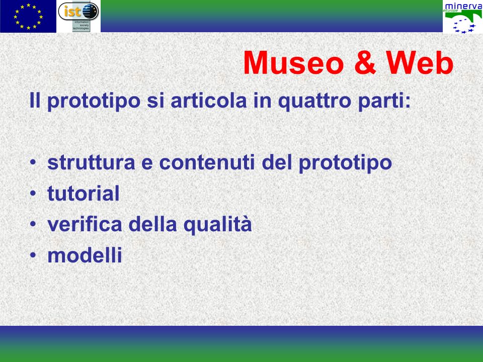 Museo & Web Il prototipo si articola in quattro parti: struttura e contenuti del prototipo tutorial verifica della qualità modelli