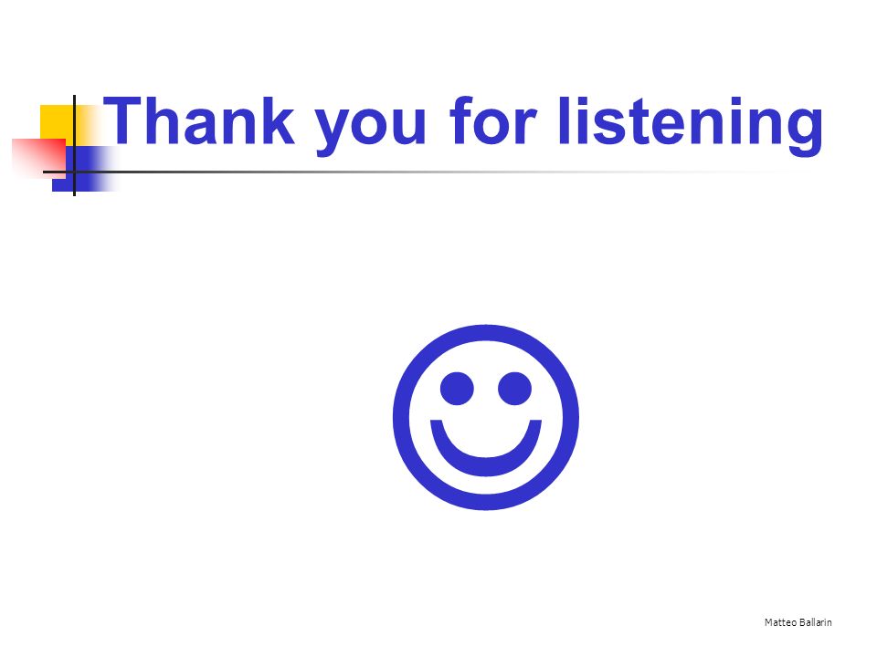 Thank you for listening Matteo Ballarin