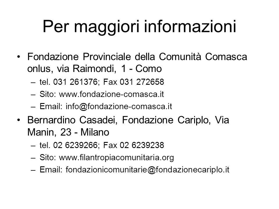 Per maggiori informazioni Fondazione Provinciale della Comunità Comasca onlus, via Raimondi, 1 - Como –tel.