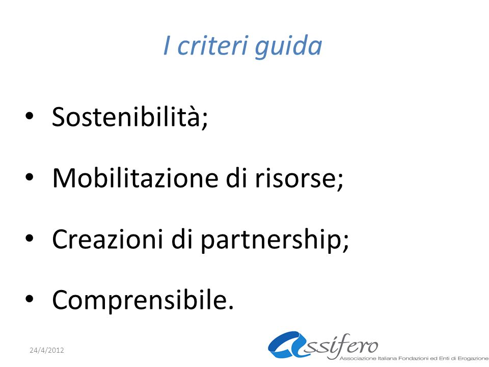 I criteri guida Sostenibilità; Mobilitazione di risorse; Creazioni di partnership; Comprensibile.