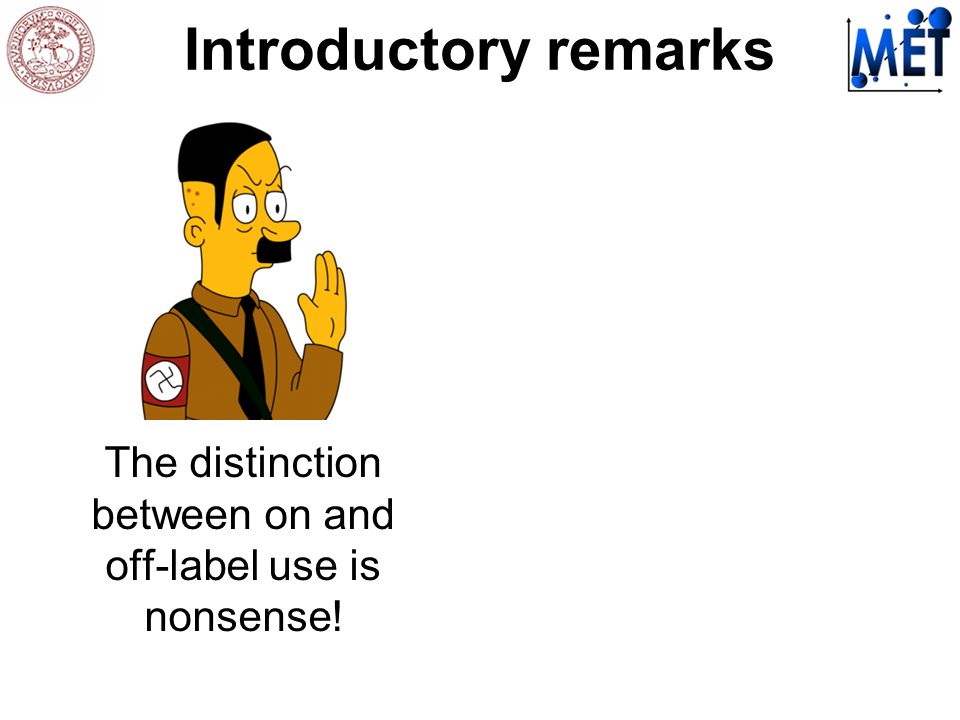 The distinction between on and off-label use is nonsense! Introductory remarks