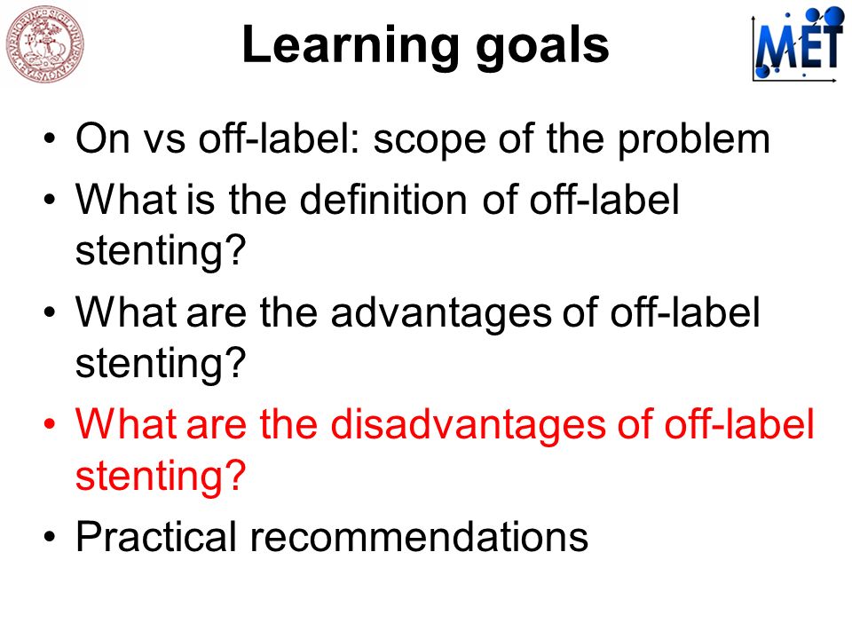 Learning goals On vs off-label: scope of the problem What is the definition of off-label stenting.