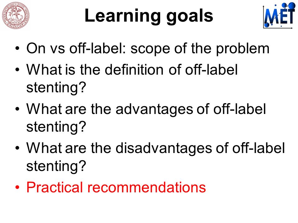 Learning goals On vs off-label: scope of the problem What is the definition of off-label stenting.