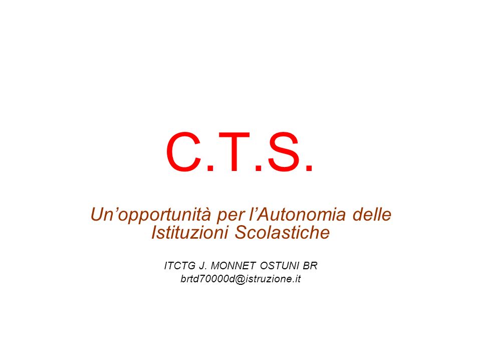 C.T.S. Unopportunità per lAutonomia delle Istituzioni Scolastiche ITCTG J.