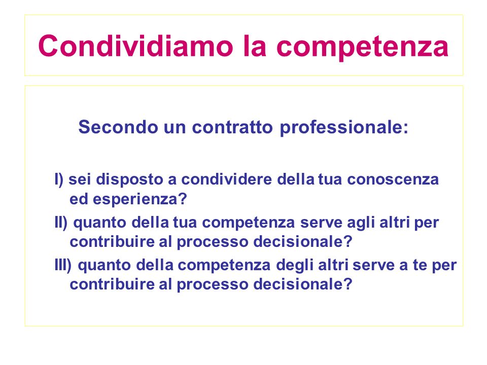 Condividiamo la competenza Secondo un contratto professionale: I) sei disposto a condividere della tua conoscenza ed esperienza.
