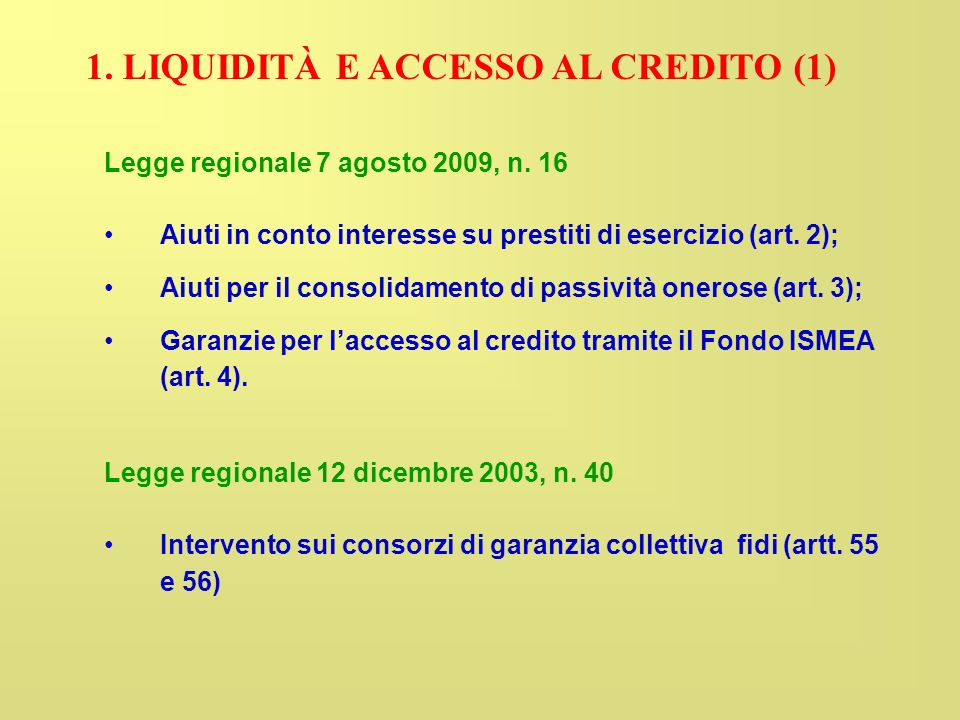 1. LIQUIDITÀ E ACCESSO AL CREDITO (1) Legge regionale 7 agosto 2009, n.