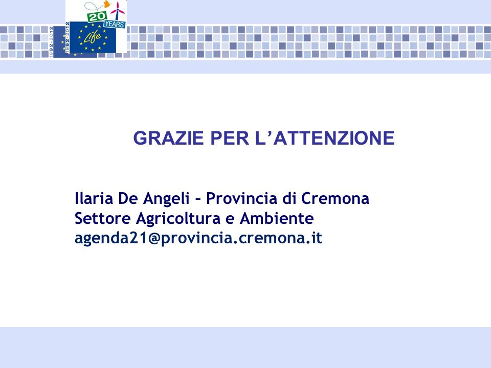 GRAZIE PER L ATTENZIONE Ilaria De Angeli – Provincia di Cremona Settore Agricoltura e Ambiente