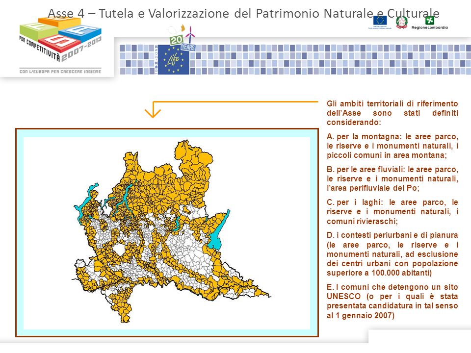 Asse 4 – Tutela e Valorizzazione del Patrimonio Naturale e Culturale Gli ambiti territoriali di riferimento dellAsse sono stati definiti considerando: A.