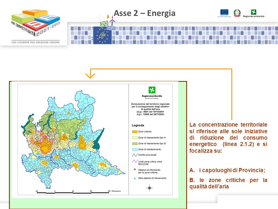 Asse 2 – Energia La concentrazione territoriale si riferisce alle sole iniziative di riduzione del consumo energetico (linea 2.1.2) e si focalizza su: A.