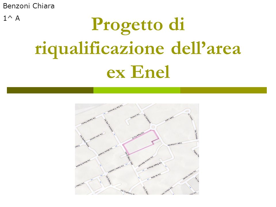 Progetto di riqualificazione dellarea ex Enel Benzoni Chiara 1^ A