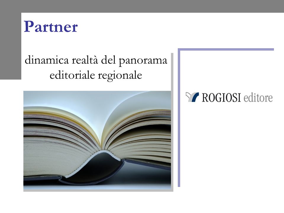 Partner dinamica realtà del panorama editoriale regionale