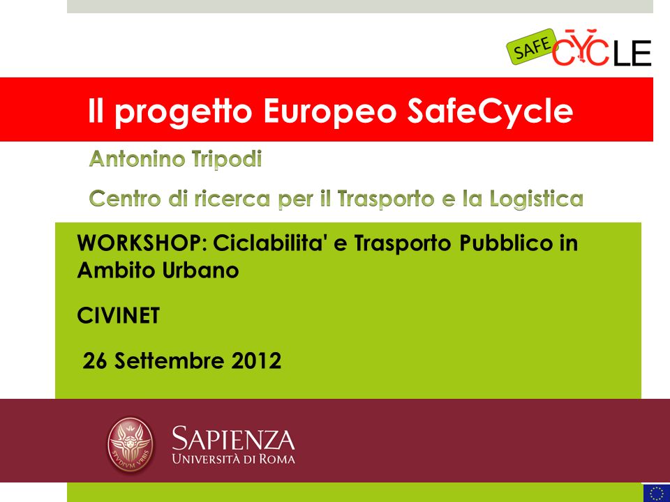 MOTECHECO, 2012 Il progetto Europeo SafeCycle WORKSHOP: Ciclabilita e Trasporto Pubblico in Ambito Urbano CIVINET 26 Settembre 2012