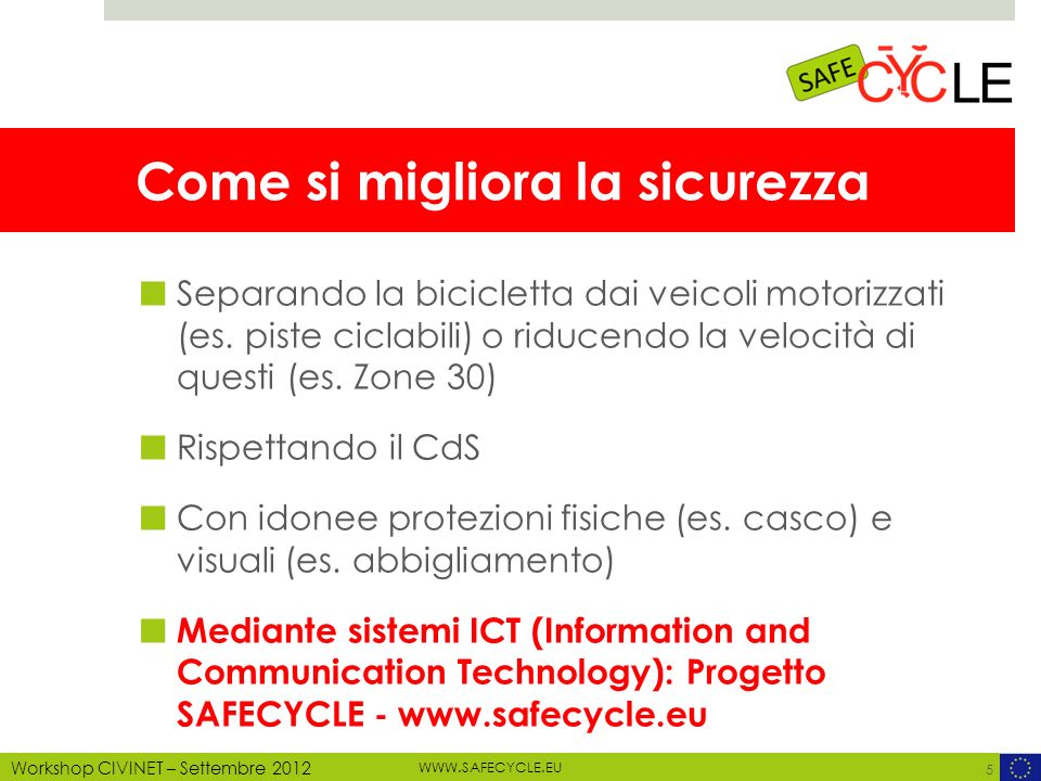 MOTECHECO, 2012 Workshop CIVINET – Settembre 2012 Come si migliora la sicurezza Separando la bicicletta dai veicoli motorizzati (es.