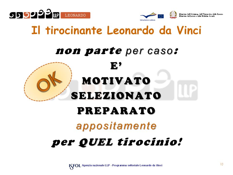 Il tirocinante Leonardo da Vinci per caso non parte per caso :EMOTIVATOSELEZIONATOPREPARATOappositamente QUEL per QUEL tirocinio.