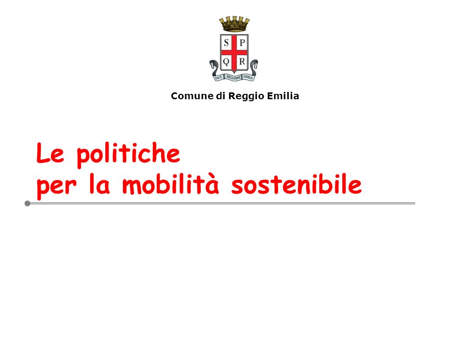 Le politiche per la mobilità sostenibile Comune di Reggio Emilia