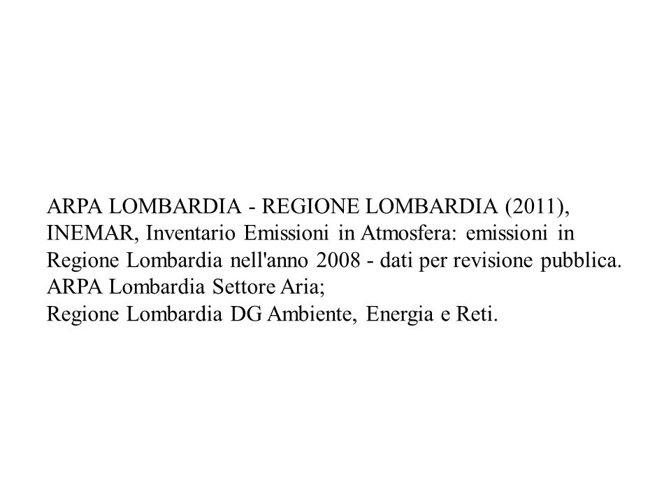 ARPA LOMBARDIA - REGIONE LOMBARDIA (2011), INEMAR, Inventario Emissioni in Atmosfera: emissioni in Regione Lombardia nell anno dati per revisione pubblica.
