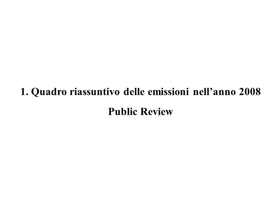 1. Quadro riassuntivo delle emissioni nellanno 2008 Public Review
