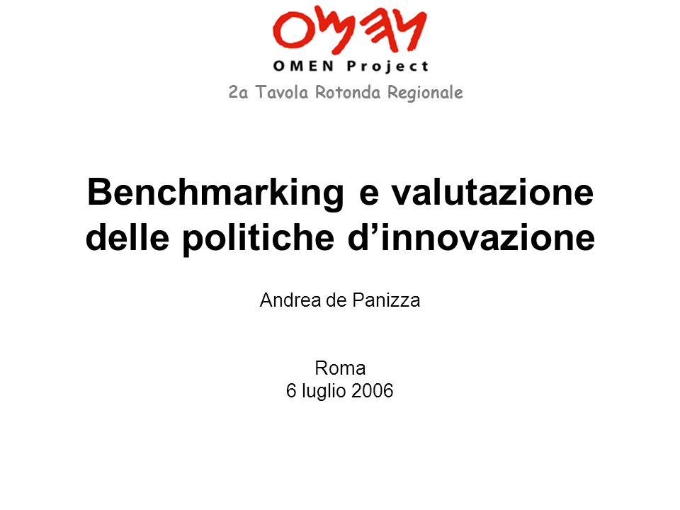 Benchmarking e valutazione delle politiche dinnovazione Andrea de Panizza Roma 6 luglio a Tavola Rotonda Regionale