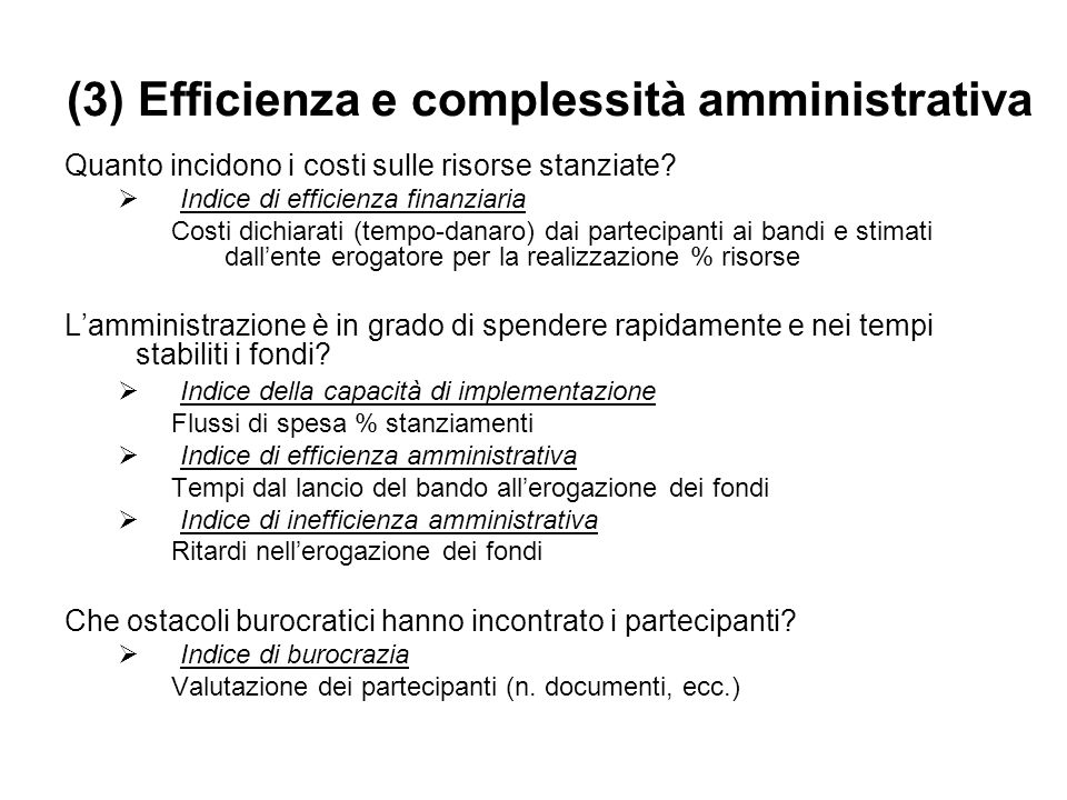 (3) Efficienza e complessità amministrativa Quanto incidono i costi sulle risorse stanziate.
