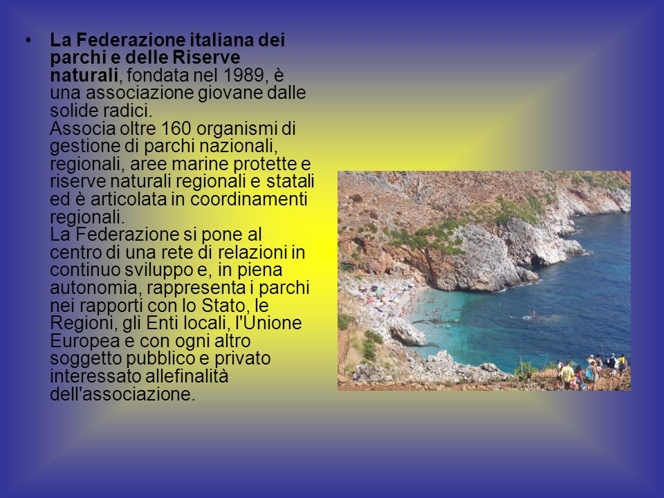 La Federazione italiana dei parchi e delle Riserve naturali, fondata nel 1989, è una associazione giovane dalle solide radici.